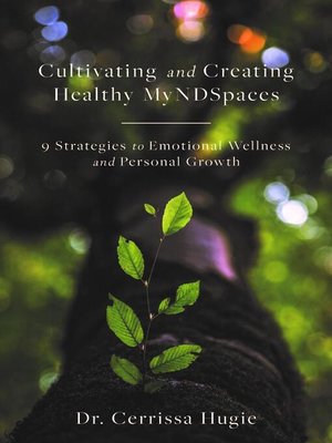 cover image of Cultivating and Creating Healthy MyNDSpaces